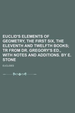 Cover of Euclid's Elements of Geometry, the First Six, the Eleventh and Twelfth Books