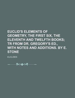 Book cover for Euclid's Elements of Geometry, the First Six, the Eleventh and Twelfth Books