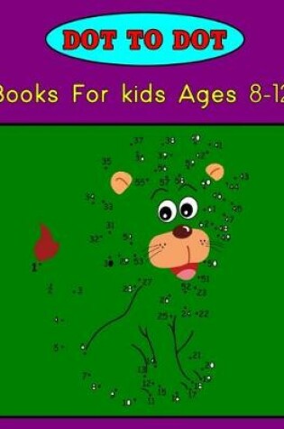 Cover of Dot to Dot Books For kids Ages 8-12