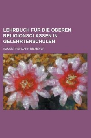 Cover of Lehrbuch Fur Die Oberen Religionsclassen in Gelehrtenschulen