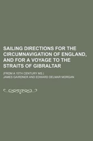 Cover of Sailing Directions for the Circumnavigation of England, and for a Voyage to the Straits of Gibraltar (Volume 79); (From a 15th Century MS.)