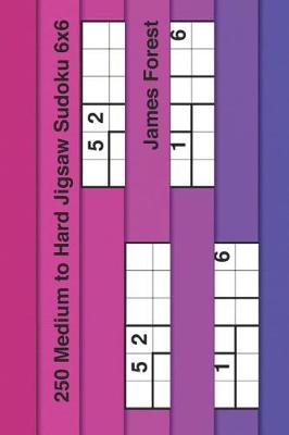 Book cover for 250 Medium to Hard Jigsaw Sudoku 6x6