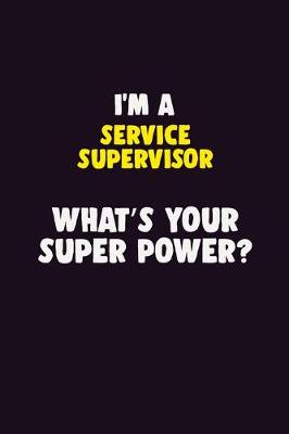 Cover of I'M A Service Supervisor, What's Your Super Power?