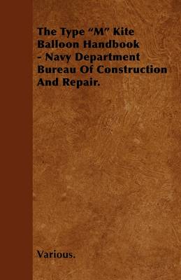 Book cover for The Type "M" Kite Balloon Handbook - Navy Department Bureau Of Construction And Repair.