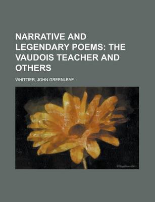 Book cover for Narrative and Legendary Poems; The Vaudois Teacher and Others
