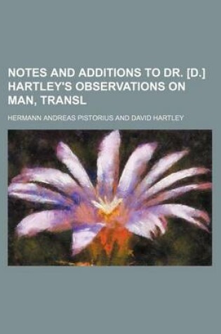 Cover of Notes and Additions to Dr. [D.] Hartley's Observations on Man, Transl