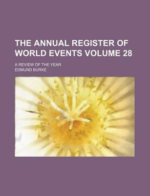 Book cover for The Annual Register of World Events Volume 28; A Review of the Year