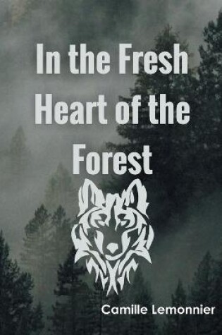Cover of In the Fresh Heart of the Forest