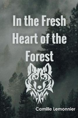Book cover for In the Fresh Heart of the Forest