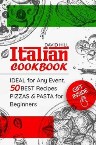 Cover of Italian cookbook - ideal for any event. 50 best recipes pizzas and pasta for Beginners. Full color