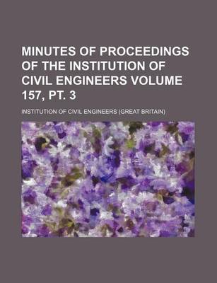 Book cover for Minutes of Proceedings of the Institution of Civil Engineers Volume 157, PT. 3