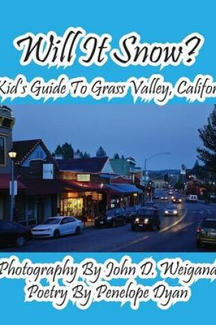 Cover of Will It Snow? A Kid's Guide To Grass Valley, California