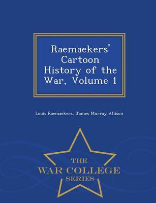 Book cover for Raemaekers' Cartoon History of the War, Volume 1 - War College Series