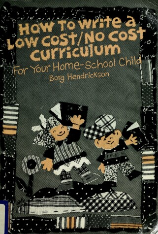 Book cover for How to Write a Low-Cost/No-Cost Curriculum for Your Home-School Child