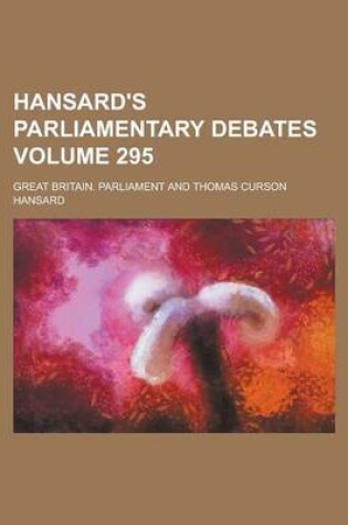 Cover of Hansard's Parliamentary Debates Volume 295