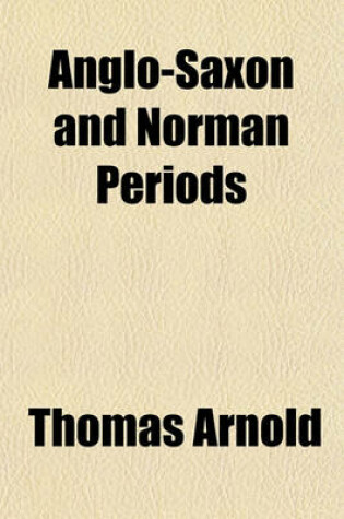 Cover of Anglo-Saxon and Norman Periods; F. His "Manual of English Literature."