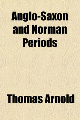 Book cover for Anglo-Saxon and Norman Periods; F. His "Manual of English Literature."