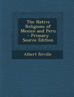 Book cover for The Native Religions of Mexico and Peru