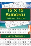 Book cover for 15 x 15 Sudoku - 250 Hermit Puzzles - Level Bronze