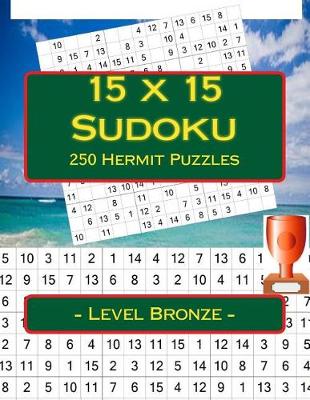 Book cover for 15 x 15 Sudoku - 250 Hermit Puzzles - Level Bronze