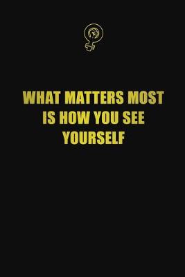 Book cover for What matters most is how you see yourself
