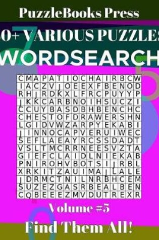 Cover of Puzzlebooks Press Wordsearch 40+ Various Puzzles Volume 5