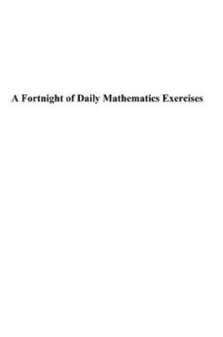 Cover of A Fortnight of Daily Mathematics Exercises