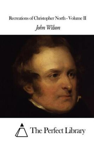 Cover of Recreations of Christopher North - Volume II