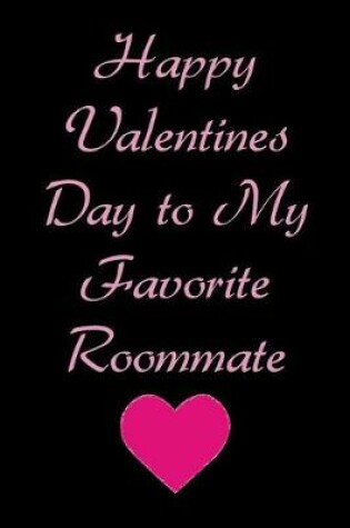 Cover of Happy Valentines Day to My Favorite Roommate