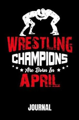Cover of Wrestling Champions Are Born in April