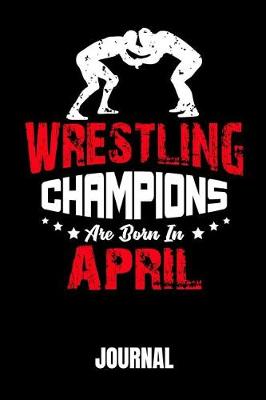 Book cover for Wrestling Champions Are Born in April