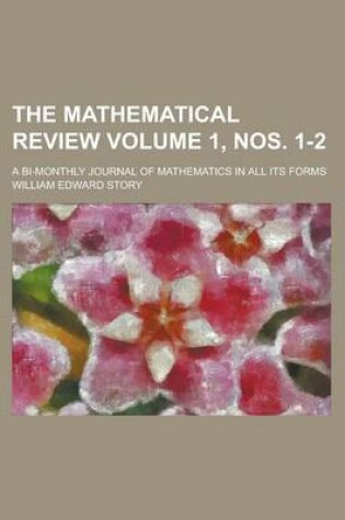 Cover of The Mathematical Review; A Bi-Monthly Journal of Mathematics in All Its Forms Volume 1, Nos. 1-2