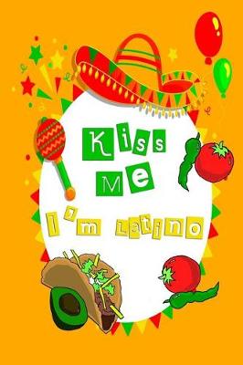 Book cover for Kiss Me I'm Latino