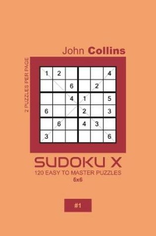 Cover of Sudoku X - 120 Easy To Master Puzzles 6x6 - 1