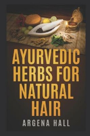 Cover of Ayurvedic Herbs For Natural Hair