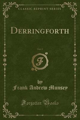 Book cover for Derringforth, Vol. 2 (Classic Reprint)