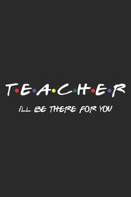 Book cover for Teacher I'll Be There For You