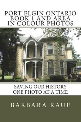 Cover of Port Elgin Ontario Book 1 and Area in Colour Photos