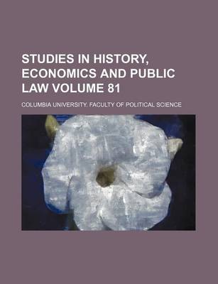 Book cover for Studies in History, Economics and Public Law Volume 81