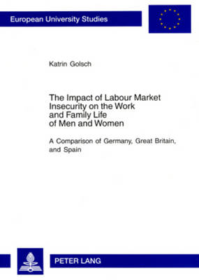 Book cover for The Impact of Labour Market Insecurity on the Work and Family Life of Men and Women