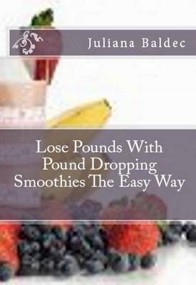 Book cover for Lose Pounds with Pound Dropping Smoothies the Easy Way