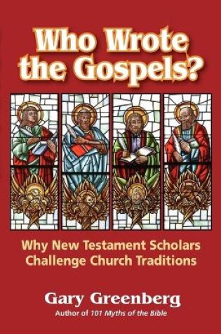 Cover of Who Wrote the Gospels? Why New Testament Scholars Challenge Church Traditions