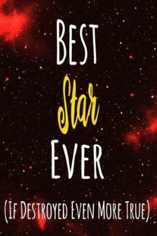 Cover of Best Star Ever (If Destroyed Even More True)