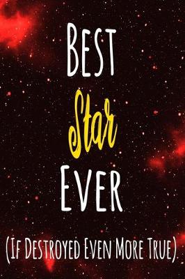 Book cover for Best Star Ever (If Destroyed Even More True)