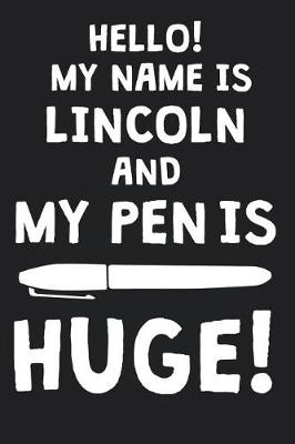 Book cover for Hello! My Name Is LINCOLN And My Pen Is Huge!