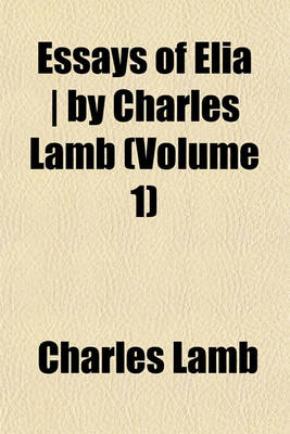 Book cover for Essays of Elia - By Charles Lamb (Volume 1)