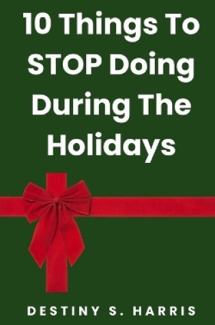 Cover of 10 Things To Stop Doing During The Holidays