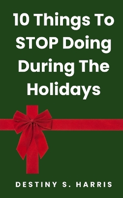 Book cover for 10 Things To Stop Doing During The Holidays