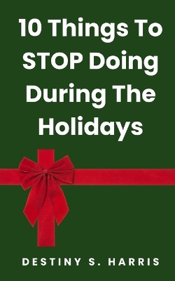 Cover of 10 Things To Stop Doing During The Holidays