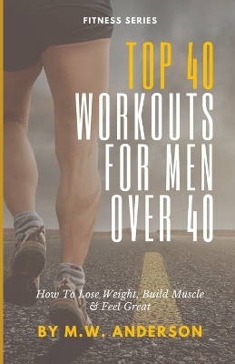 Book cover for Top 40 Workouts For Men Over 40